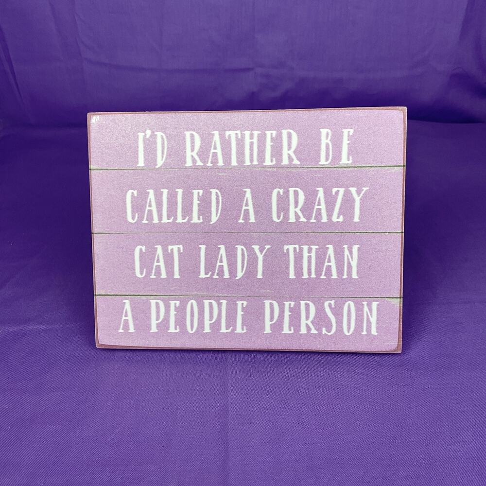 Wooden Cat Lover Quote Sign - "Rather Be Called A Crazy Cat Lady" Easel Plaque